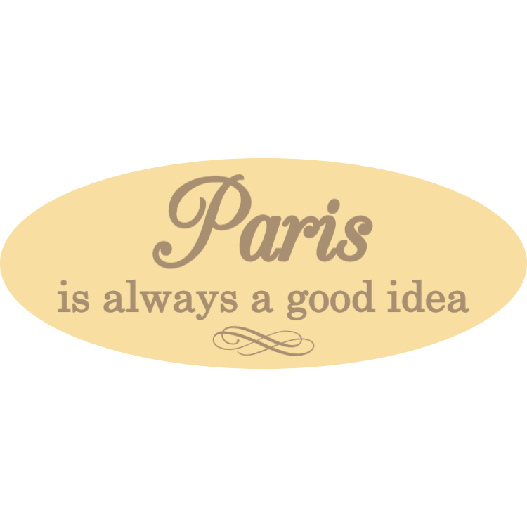 Paris is always a good idea wooden sign