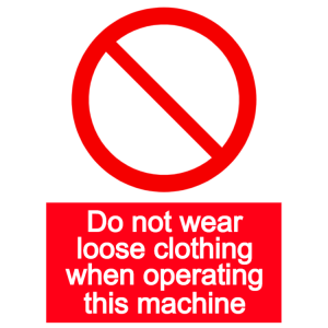Do not wear loose clothing when operating this machine - portrait sign