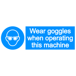 Wear goggles when operating this machine sign