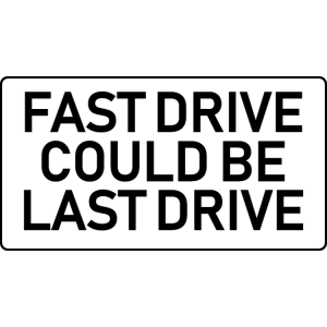 Fast drive could be last drive sticker