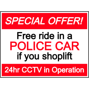 Free ride in a police car if you shoplift sign