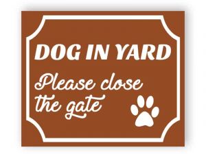 Dog in yard - please close the gate sign