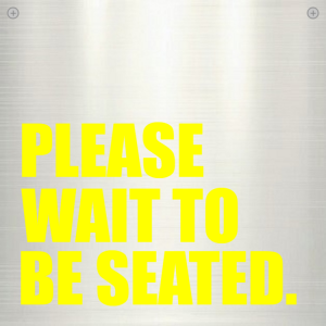 Please wait to be seated - Aluminium sign
