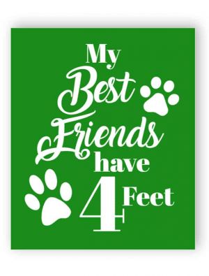 My best friends have 4 feet sign