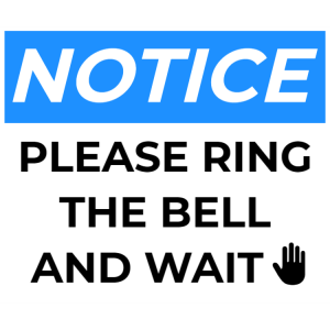 Notice - ring bell and wait