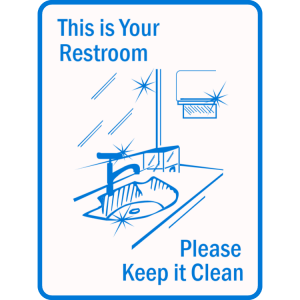This is your restroom - please keep it clean sign