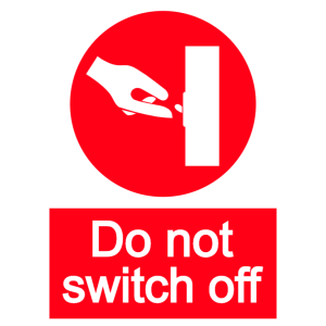 Do not switch off sign