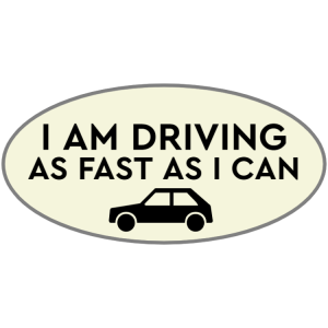 I am driving as fast as i can sticker