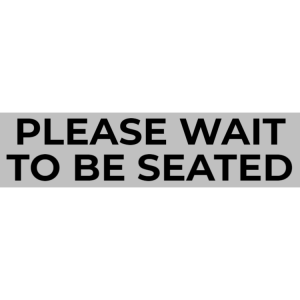 Silver please wait to be seated sign