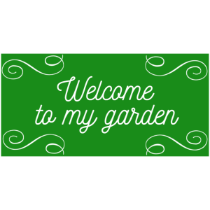 Welcome to my garden - green plastic sign