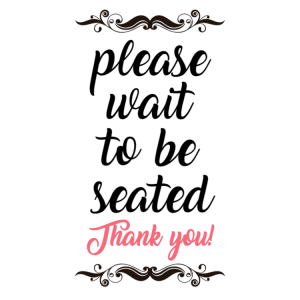 Please wait to be seated sign (thank you)