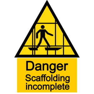 Danger - scaffolding incomplete sign